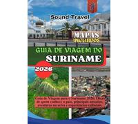 GUIA DE VIAGEM DO SURINAME 2026: Guia de Viagem para o Suriname 2026: Dicas de quem conhece o país, principais atrações, aventuras na selva e experiências culturais.