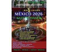 Guia de Viagem México 2026: O Manual Definitivo do Insider para Joias Escondidas, Aventuras Épicas e Jornadas Inesquecíveis da Cidade do México a Yucatán