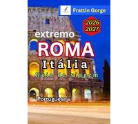 Guia de Viagem Roma Itália 2026: O Manual Definitivo do Insider: Roteiro de 2 a 7 dias em Roma, melhores hotéis, guia de entrada no Vaticano e ... para cidade e dicas de viagem econômica