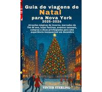 Guia de viagens de Natal para Nova York 2025-2026: Atrações mágicas de inverno, mercados de fim de ano, luzes festivas, eventos sazonais,compras e dicas privilegiadas para uma experiência inesquecíve