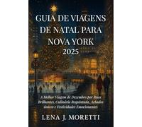 Guia de Viagens de Natal para Nova York 2025: A Melhor Viagem de Dezembro por Ruas Brilhantes, Culinária Requintada, Achados únicos e Festividades Emocionantes