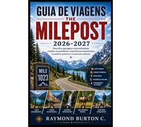 GUIA DE VIAGENS THE MILEPOST 2026-2027: Descubra paisagens extraordinárias, cidades encantadoras, experiências memoráveis, conselhos práticos e aventuras cênicas.