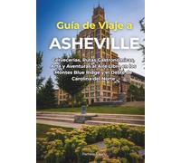 Guía de Viaje a Asheville: Cervecerías, Rutas Gastronómicas, Arte y Aventuras al Aire Libre en los Montes Blue Ridge y el Oeste de Carolina del Norte