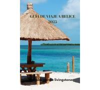 GUÍA DE VIAJE A BELICE 2025: Descubrimiento lleno de diversión en el corazón de Belice (Malcob's travel guide)
