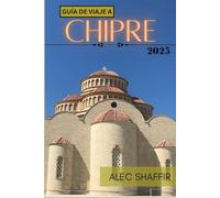 GUÍA DE VIAJE A CHIPRE 2025: Explora la Isla del Sol, el Mar y las Maravillas Antiguas