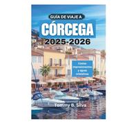 GUÍA DE VIAJE A CÓRCEGA 2025-2026: Costas impresionantes y aguas cristalinas