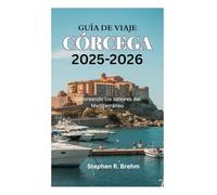 GUÍA DE VIAJE A CÓRCEGA 2025-2026: Saboreando los sabores del Mediterráneo