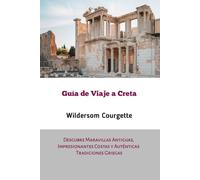Guía de Viaje a Creta: Descubre Maravillas Antiguas, Impresionantes Costas y Auténticas Tradiciones Griegas
