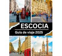 Guía de Viaje a Escocia 2025: Explora castillos, cultura y joyas ocultas de Escocia con consejos de expertos, mapas e información sobre eventos de 2025