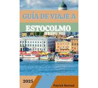 GUÍA DE VIAJE A ESTOCOLMO 2025