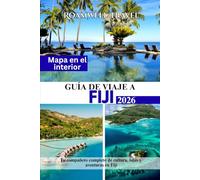 GUÍA DE VIAJE A FIJI 2026: Tu compañero completo de cultura, islas y aventuras en Fiji