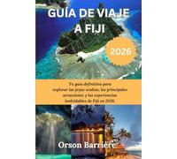 GUÍA DE VIAJE A FIJI 2026: Tu guía definitiva para explorar las joyas ocultas, las principales atracciones y las experiencias inolvidables de Fiji en 2026.