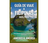 GUÍA DE VIAJE A FILIPINAS 2025/2026: Raíces sagradas, vibraciones modernas, senderos interminables