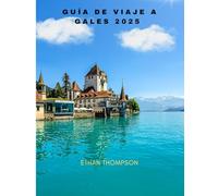 GUÍA DE VIAJE A GALES 2025: Los mejores tiempos de viaje, los mejores lugares para visitar, opciones de alojamiento y más.