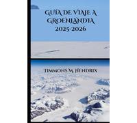GUÍA DE VIAJE A GROENLANDIA 2025-2026 (“Footprints of the World: A Traveler’s Companion”)