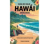 Guía de viaje a Hawái 2025/2026: Consejos de viaje, los mejores lugares para Visita y descubre gemas ocultas para un Viaje increíble
