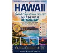 Guía de Viaje a Hawái 2026-2027: Maui, Oahu, Kauai y Big Island: itinerarios entre islas, mejores playas, joyas ocultas, Road to Hana, volcanes, ... de Viajes Thomas & Hannah (Spanish Edition))