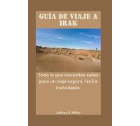 GUÍA DE VIAJE A IRAK: Todo lo que necesitas saber para un viaje seguro, fácil e inolvidable.