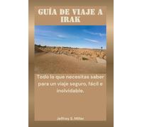 GUÍA DE VIAJE A IRAK: Todo lo que necesitas saber para un viaje seguro, fácil e inolvidable.