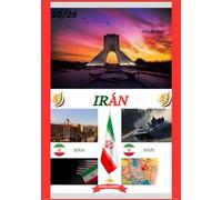 GUÍA DE VIAJE A IRÁN 2025/2026: Descubriendo los principales destinos, la historia, las joyas ocultas y las experiencias tradicionales de Irán