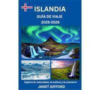 GUÍA DE VIAJE A ISLANDIA 2025-2026: Explora la histórica capital de Islandia como un local: atracciones imprescindibles, joyas ocultas, gastronomía y ... de expertos para un viaje inolvidable.