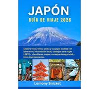 Guía de viaje a Japón 2026: Explora Tokio, Kioto, Osaka y sus joyas ocultas con itinerarios, información local, consejos para viajes LGBTQ+ y familiares, mapas,consejos de seguridad y fotos impresion