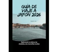Guía de viaje a Japón 2026: Explorando la cultura, las ciudades y las maravillas ocultas (WorldSmart Travel Guide Series 2026)