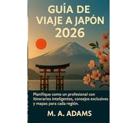Guía de viaje a Japón 2026: Planifique como un profesional con itinerarios inteligentes, consejos exclusivos y mapas para cada región.