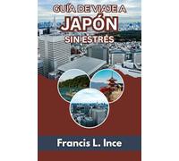 Guía de Viaje a Japón Sin Estrés: Planificación, transporte, etiqueta y vida cotidiana explicados de forma sencilla