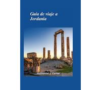 Guía de viaje a Jordania 2025: Descubra las maravillas eternas y los paisajes espectaculares de Jordania