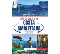 GUÍA DE VIAJE A LA COSTA AMALFITANA 2026: Pueblos escondidos, paseos tranquilos y la auténtica vida local más allá de la ruta turística