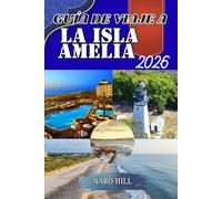 GUÍA DE VIAJE A LA ISLA AMELIA 2026: Descubra Amelia Island como un local: secretos, consejos y experiencias inolvidables