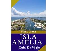 GUÍA DE VIAJE A LA ISLA AMELIA 2026: Descubra la joya oculta de Florida: historia, playas y encanto sureño.