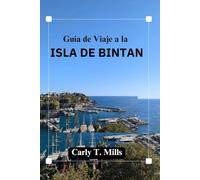 GUÍA DE VIAJE A LA ISLA DE BINTAN: Explorando la naturaleza: manglares, selvas tropicales y vida silvestre única.