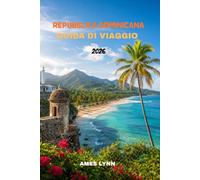 Guía de viaje a la República Dominicana 2026: Una guía completa sobre playas, complejos turísticos, gastronomía, aventuras, cultura y consejos útiles para todos los visitantes.
