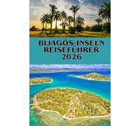 GUÍA DE VIAJE A LAS ISLAS BIJAGÓS 2026: Explora el paraíso oculto de África de naturaleza y cultura