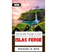 GUÍA DE VIAJE A LAS ISLAS FEROE 2026: Dónde practicar senderismo, comer y alojarse en un archipiélago virgen del Atlántico Norte.
