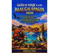 Guía de viaje a las Islas Galápagos 2026: Una guía práctica sobre vida silvestre, excursiones entre islas, cruceros, playas, snorkel, senderismo, ... de presupuesto y aventuras sin estrés