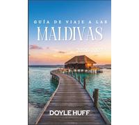Guía de viaje a las Maldivas 2026-2027: Descubre arrecifes de coral, bancos de arena y la vida isleña con un presupuesto realista, listas de equipaje y conocimientos sobre traslados.