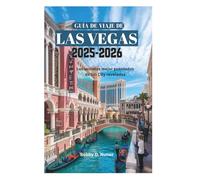 GUÍA DE VIAJE A LAS VEGAS 2025-2026: Los secretos mejor guardados de Sin City revelados