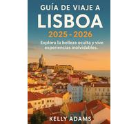 Guía de Viaje a Lisboa 2025 - 2026: Explora la belleza oculta y vive experiencias inolvidables