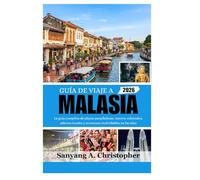 GUÍA DE VIAJE A MALASIA 2026: La guía completa de playas paradisíacas, tesoros culturales, sabores locales y aventuras inolvidables en las islas