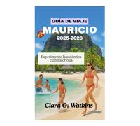GUÍA DE VIAJE A MAURICIO 2025-2026: Experimente la auténtica cultura criolla