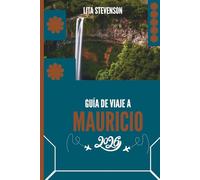 GUÍA DE VIAJE A MAURICIO 2026: Tu compañero de aventuras en la isla paradisíaca