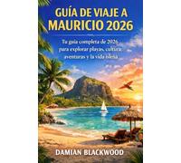 GUÍA DE VIAJE A MAURICIO 2026: Tu guía completa de 2026 para explorar playas, cultura, aventuras y la vida isleña
