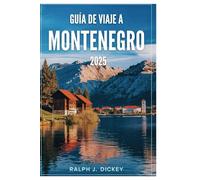 GUÍA DE VIAJE A MONTENEGRO 2025: Tu camino definitivo para descubrir la joya oculta de la naturaleza