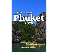 Guía de viaje a Phuket 2025: Presupuesto de viaje y consejos de seguridad