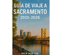 Guía de viaje a Sacramento: Alimento, Divertido, Historia y Más en California Capital