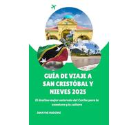 GUÍA DE VIAJE A SAN CRISTÓBAL Y NIEVES 2025: El destino mejor valorado del Caribe para la aventura y la cultura