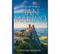 Guía de viaje a San Marino: Un manual para un viaje extraordinario.